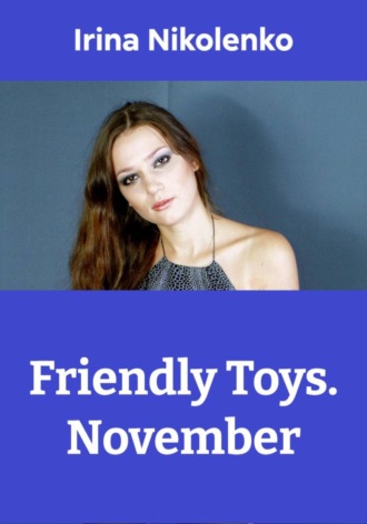Irina Nikolenko, Friendly Toys. November
